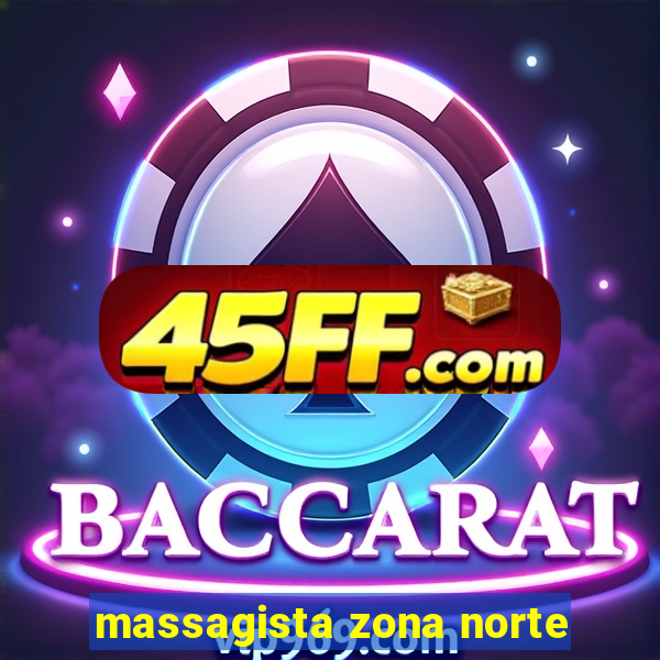 massagista zona norte